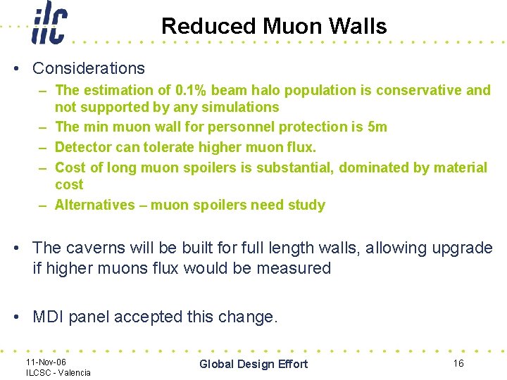 Reduced Muon Walls • Considerations – The estimation of 0. 1% beam halo population