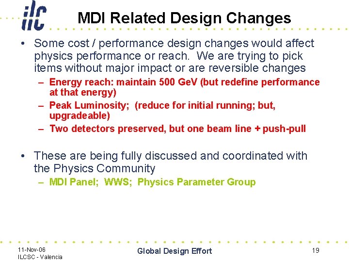 MDI Related Design Changes • Some cost / performance design changes would affect physics