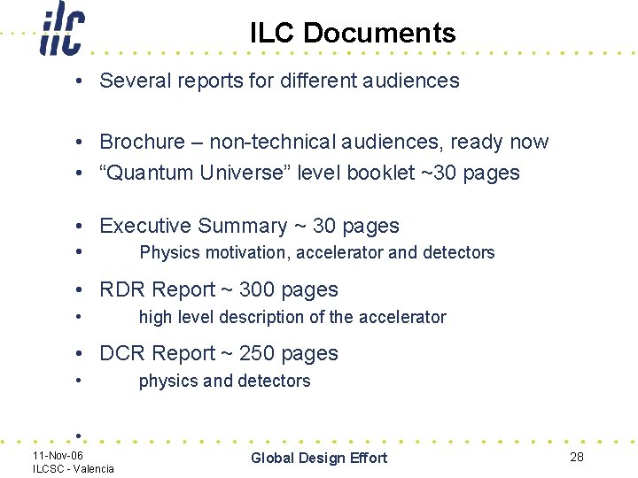 ILC Documents • Several reports for different audiences • Brochure – non-technical audiences, ready