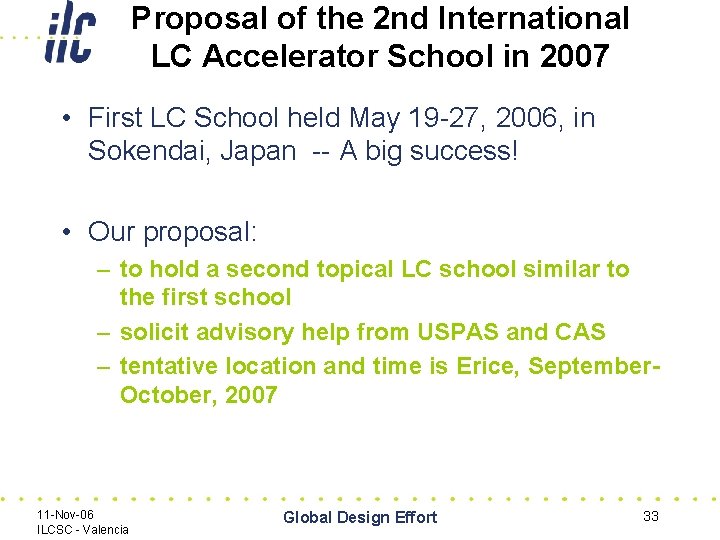 Proposal of the 2 nd International LC Accelerator School in 2007 • First LC