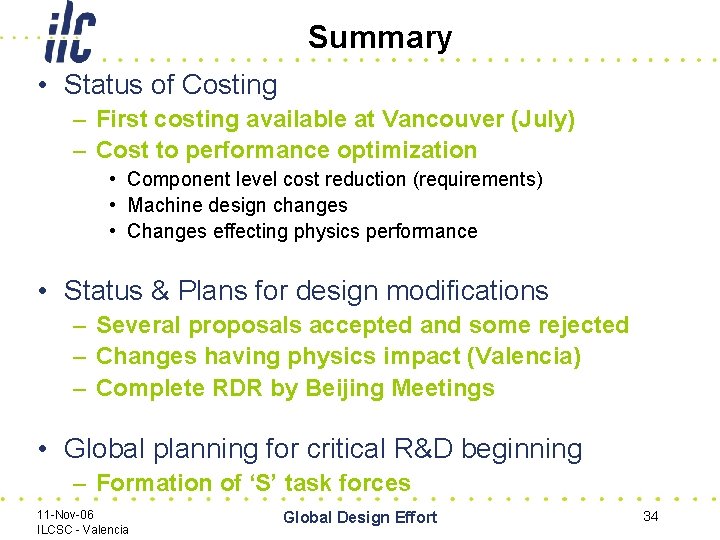 Summary • Status of Costing – First costing available at Vancouver (July) – Cost