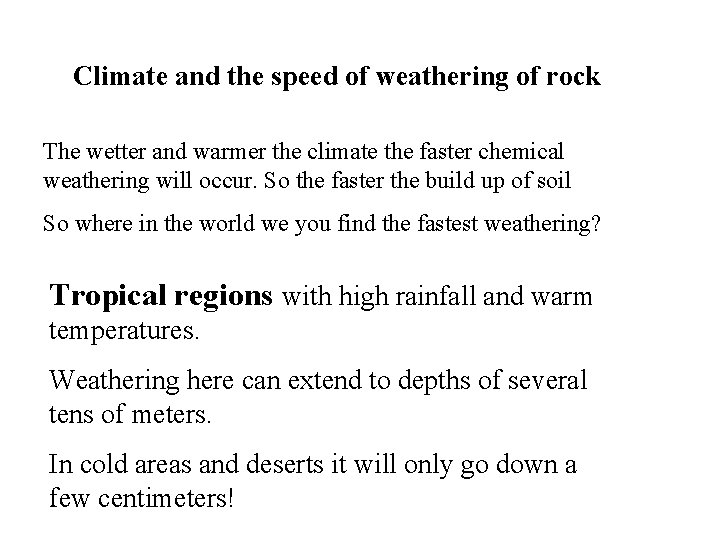 Climate and the speed of weathering of rock The wetter and warmer the climate