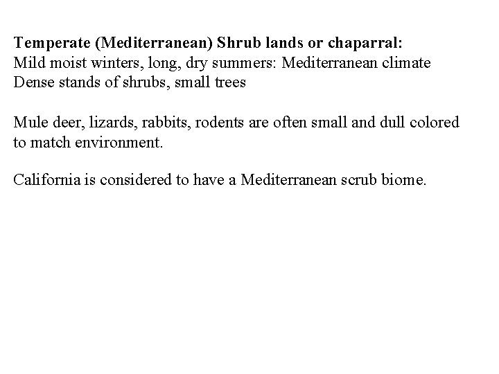 Temperate (Mediterranean) Shrub lands or chaparral: Mild moist winters, long, dry summers: Mediterranean climate
