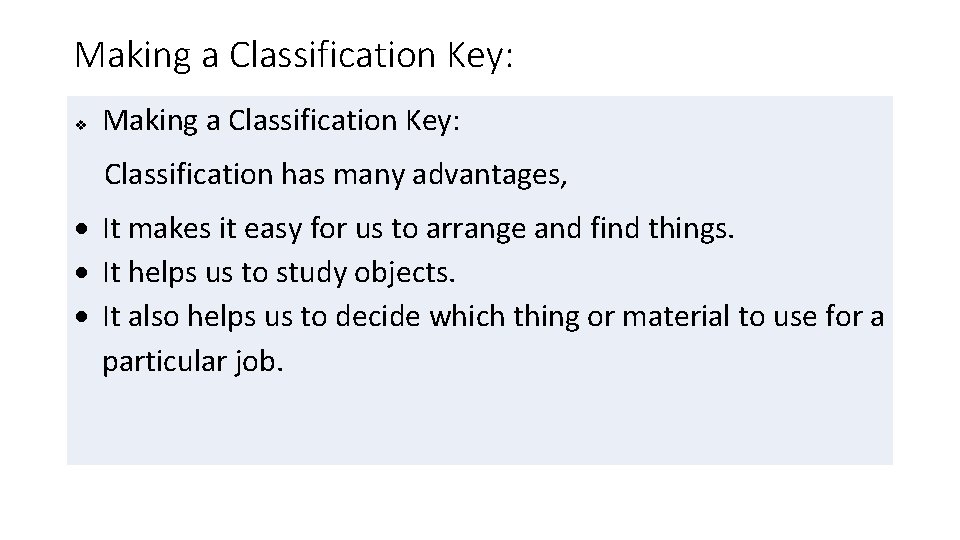 Making a Classification Key: Classification has many advantages, It makes it easy for us