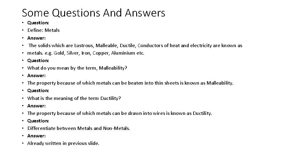 Some Questions And Answers • • • • • Question: Define: Metals Answer: The