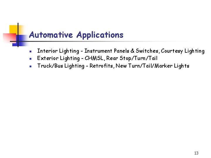 Automative Applications n n n Interior Lighting - Instrument Panels & Switches, Courtesy Lighting