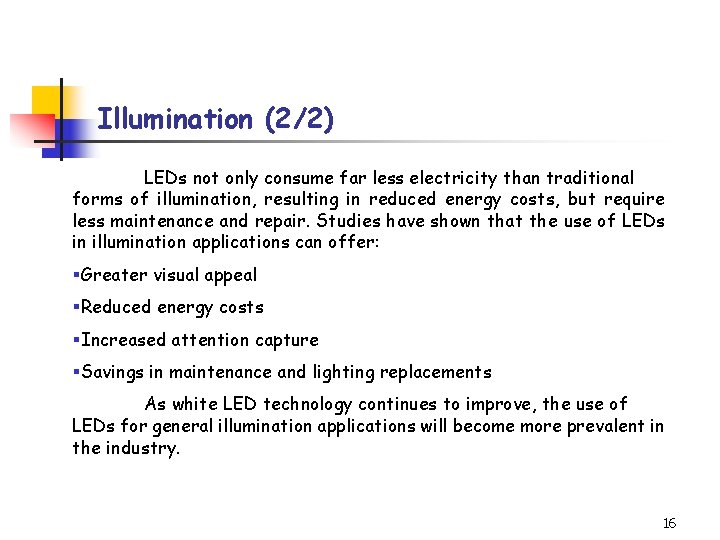 Illumination (2/2) LEDs not only consume far less electricity than traditional forms of illumination,