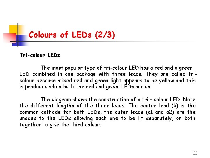 Colours of LEDs (2/3) Tri-colour LEDs The most popular type of tri-colour LED has