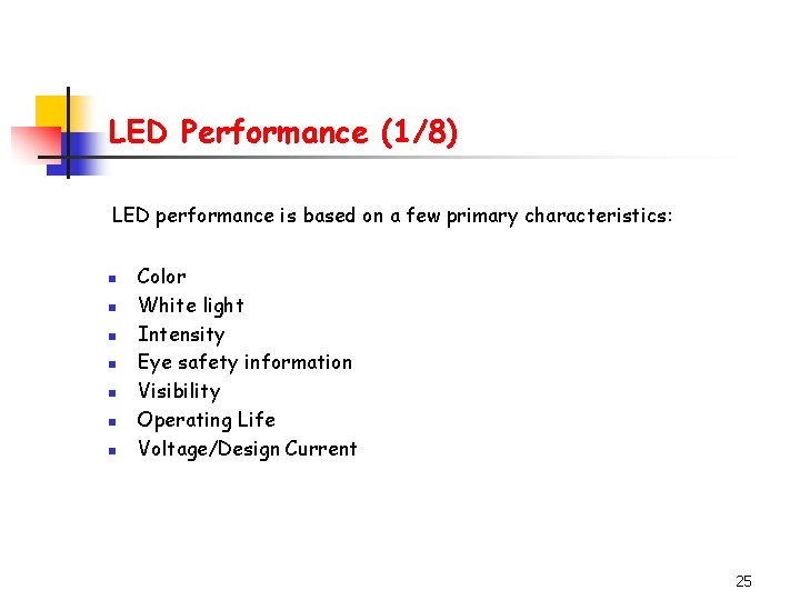 LED Performance (1/8) LED performance is based on a few primary characteristics: n n