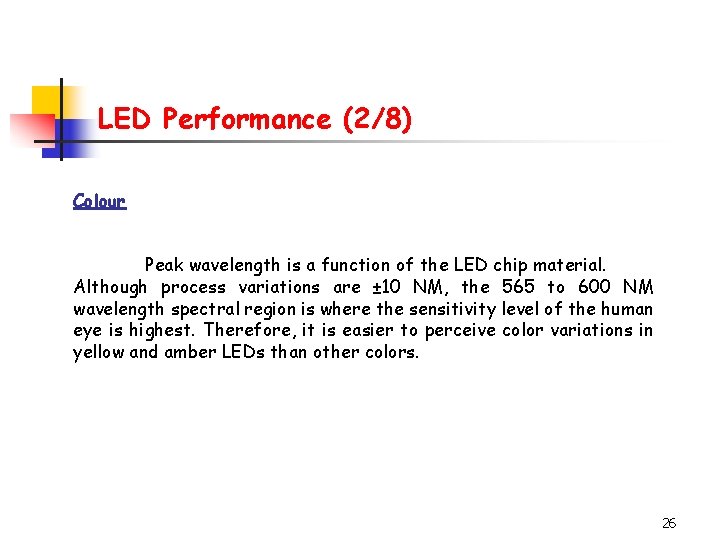 LED Performance (2/8) Colour Peak wavelength is a function of the LED chip material.