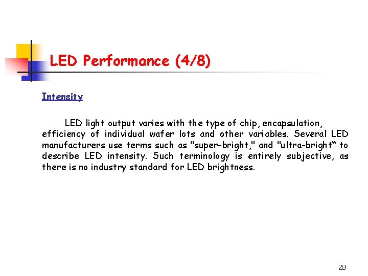 LED Performance (4/8) Intensity LED light output varies with the type of chip, encapsulation,