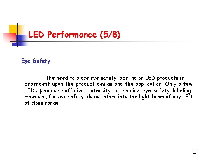 LED Performance (5/8) Eye Safety The need to place eye safety labeling on LED