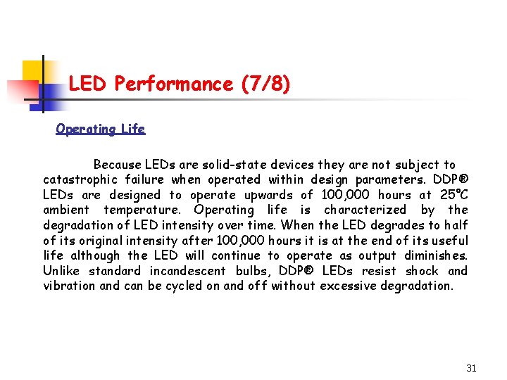 LED Performance (7/8) Operating Life Because LEDs are solid-state devices they are not subject