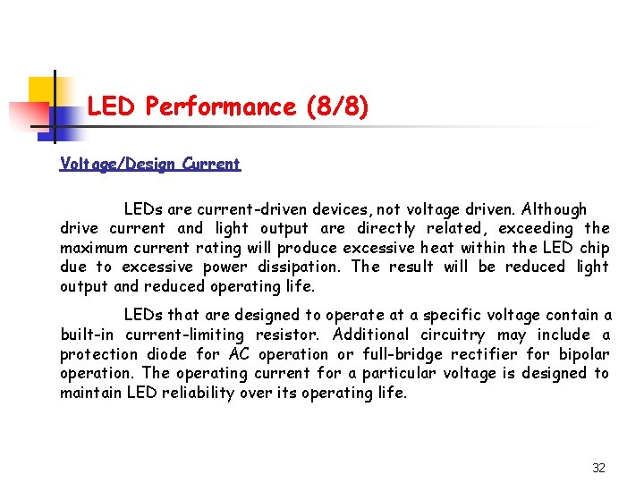 LED Performance (8/8) Voltage/Design Current LEDs are current-driven devices, not voltage driven. Although drive