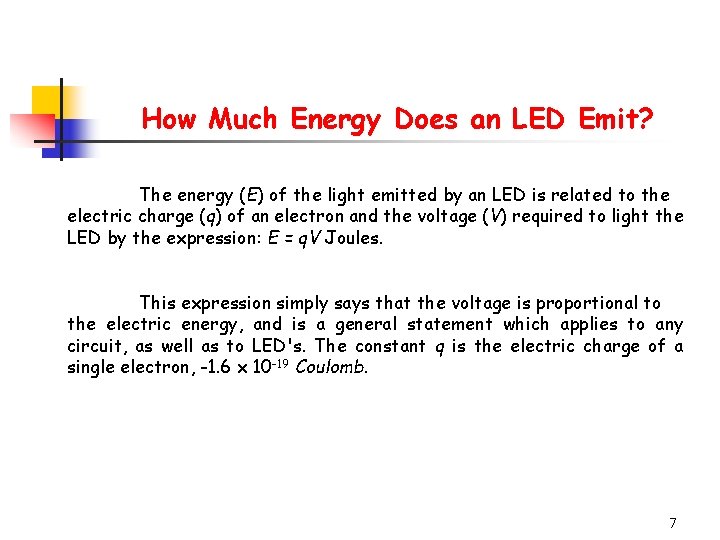 How Much Energy Does an LED Emit? The energy (E) of the light emitted