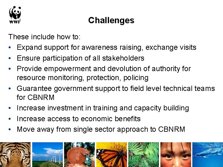 Challenges These include how to: • Expand support for awareness raising, exchange visits •