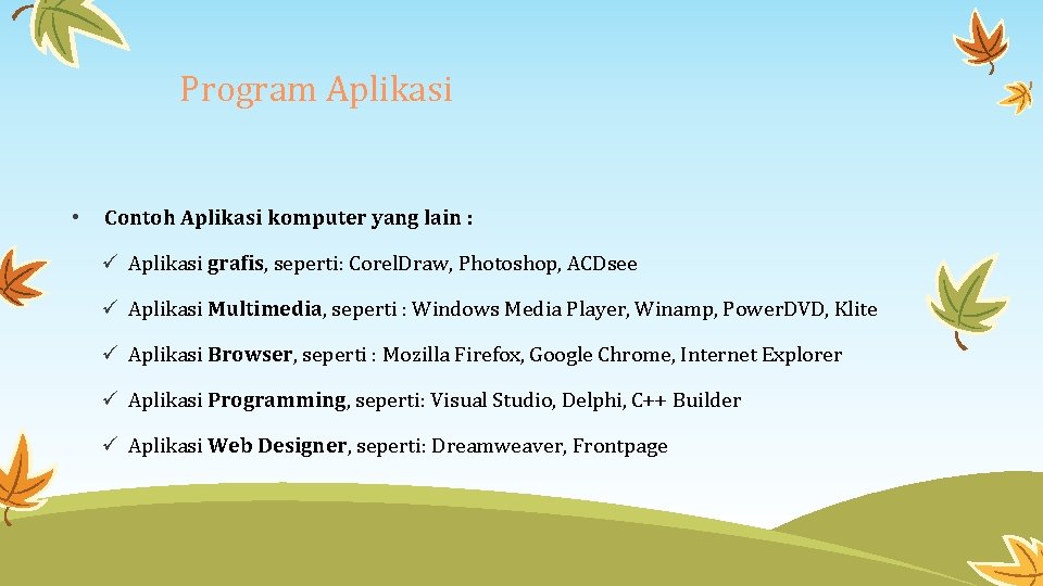Program Aplikasi • Contoh Aplikasi komputer yang lain : ü Aplikasi grafis, seperti: Corel.