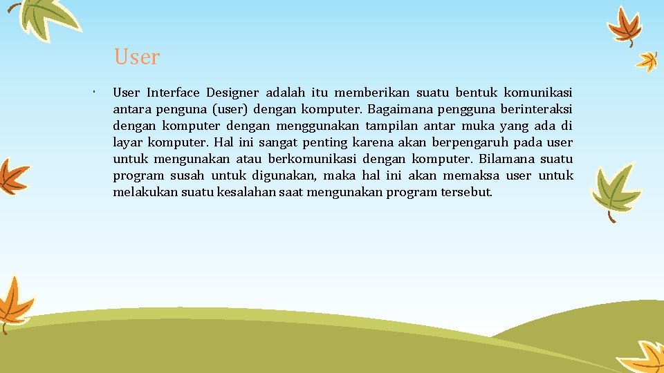 User Interface Designer adalah itu memberikan suatu bentuk komunikasi antara penguna (user) dengan komputer.