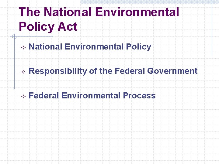 The National Environmental Policy Act ² National Environmental Policy ² Responsibility of the Federal