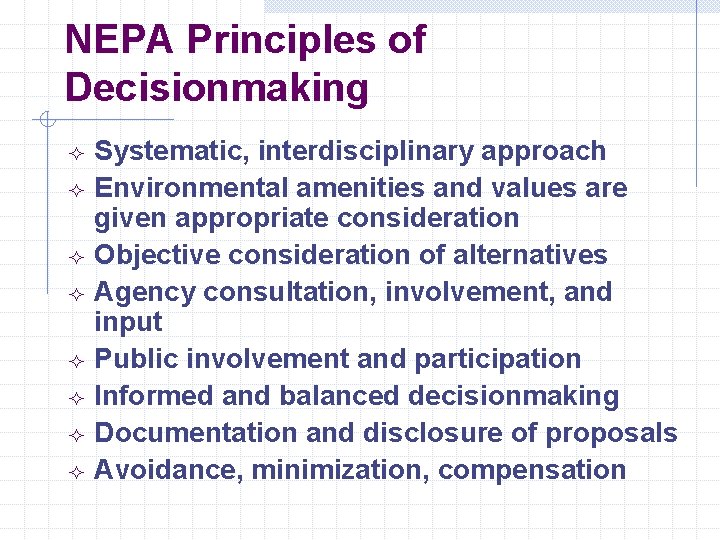 NEPA Principles of Decisionmaking ² ² ² ² Systematic, interdisciplinary approach Environmental amenities and