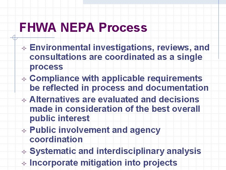 FHWA NEPA Process ² ² ² Environmental investigations, reviews, and consultations are coordinated as