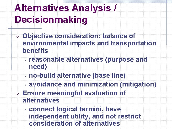 Alternatives Analysis / Decisionmaking ² ² Objective consideration: balance of environmental impacts and transportation