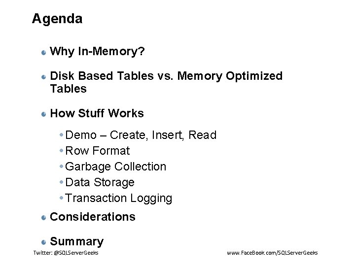 Agenda Why In-Memory? Disk Based Tables vs. Memory Optimized Tables How Stuff Works Demo