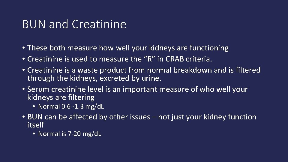 BUN and Creatinine • These both measure how well your kidneys are functioning •