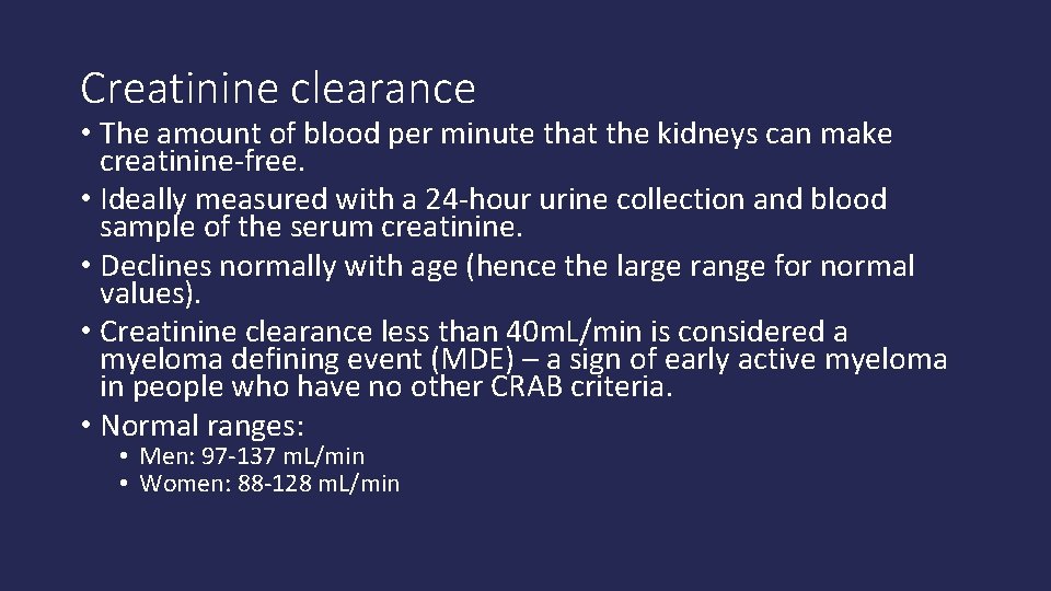 Creatinine clearance • The amount of blood per minute that the kidneys can make