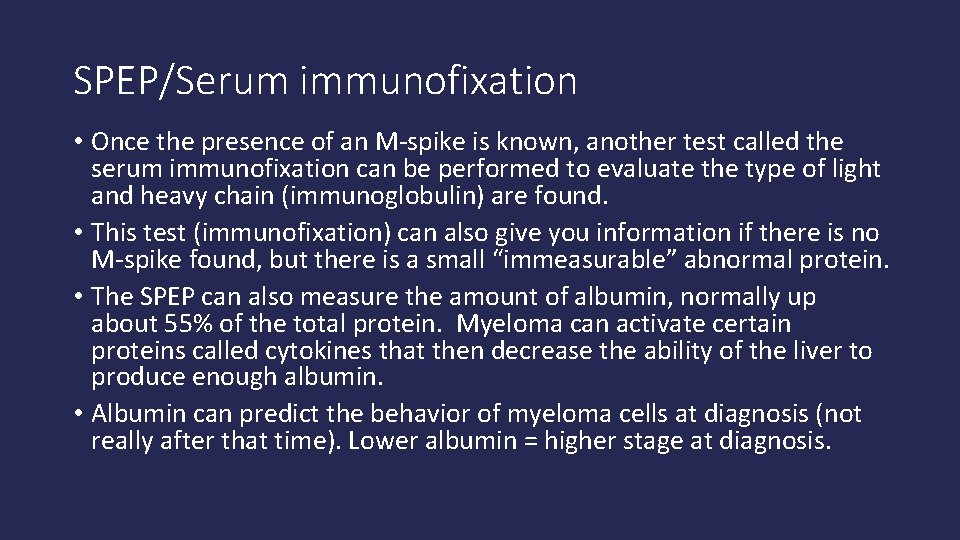 SPEP/Serum immunofixation • Once the presence of an M-spike is known, another test called