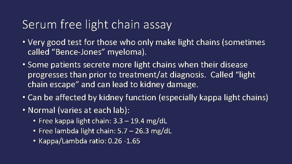 Serum free light chain assay • Very good test for those who only make