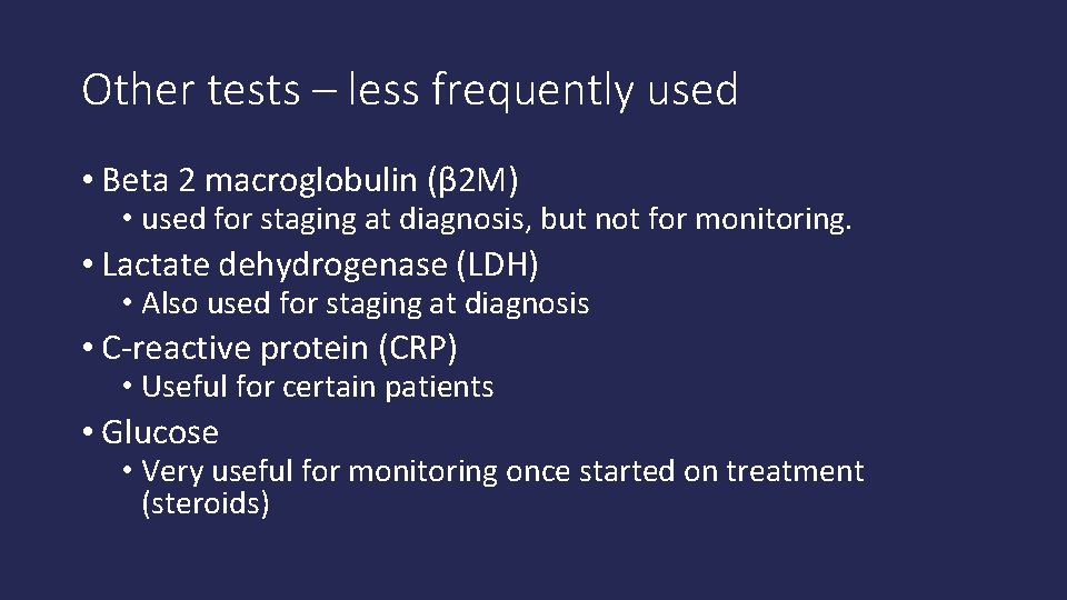 Other tests – less frequently used • Beta 2 macroglobulin (β 2 M) •