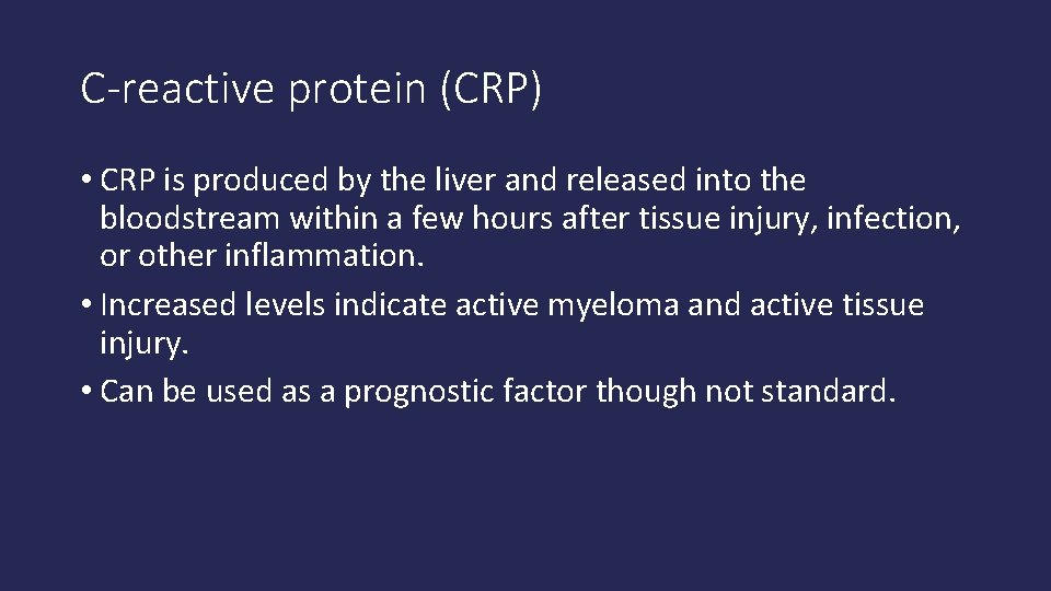C-reactive protein (CRP) • CRP is produced by the liver and released into the