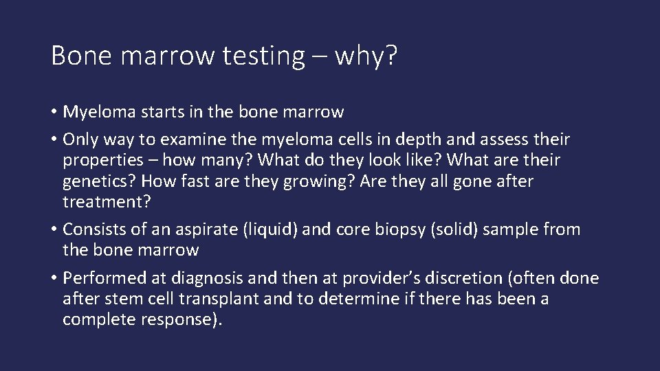 Bone marrow testing – why? • Myeloma starts in the bone marrow • Only