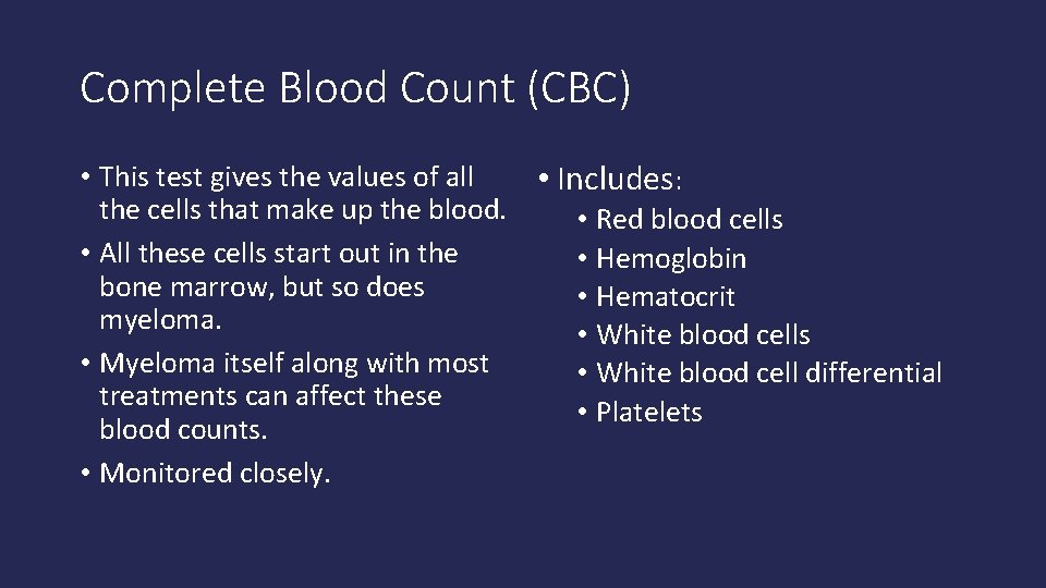 Complete Blood Count (CBC) • This test gives the values of all • Includes: