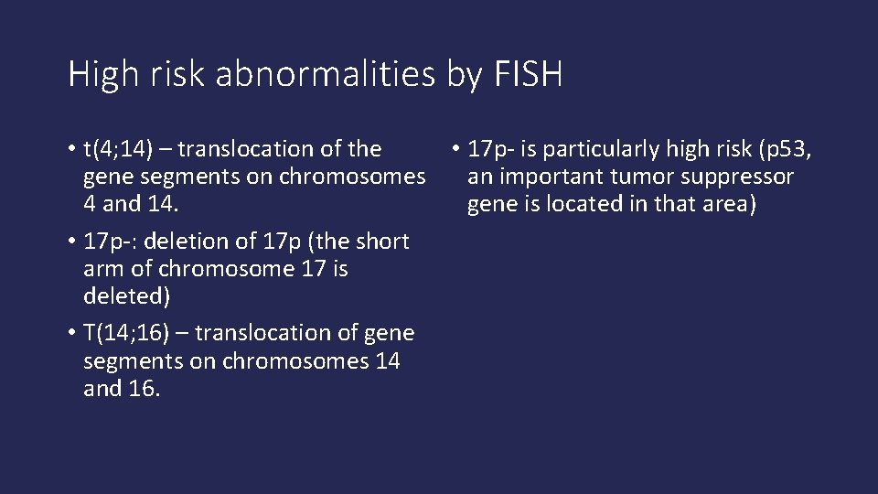 High risk abnormalities by FISH • t(4; 14) – translocation of the • 17