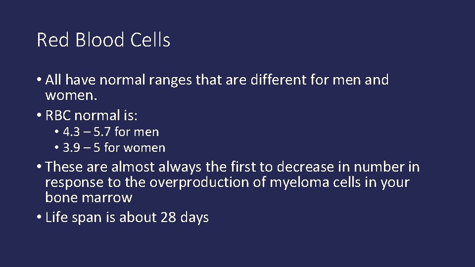 Red Blood Cells • All have normal ranges that are different for men and
