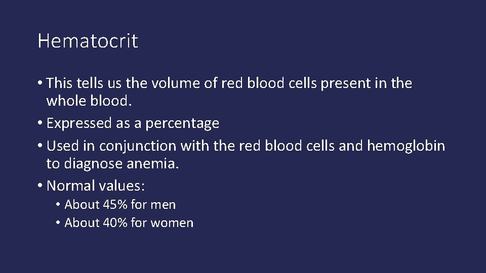 Hematocrit • This tells us the volume of red blood cells present in the