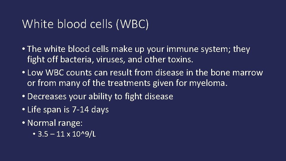 White blood cells (WBC) • The white blood cells make up your immune system;