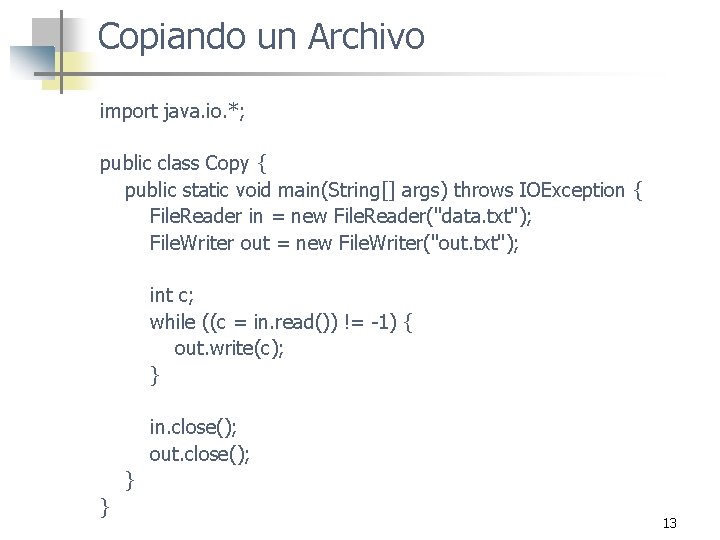 Copiando un Archivo import java. io. *; public class Copy { public static void