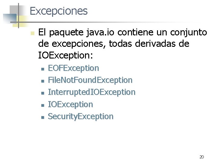 Excepciones n El paquete java. io contiene un conjunto de excepciones, todas derivadas de