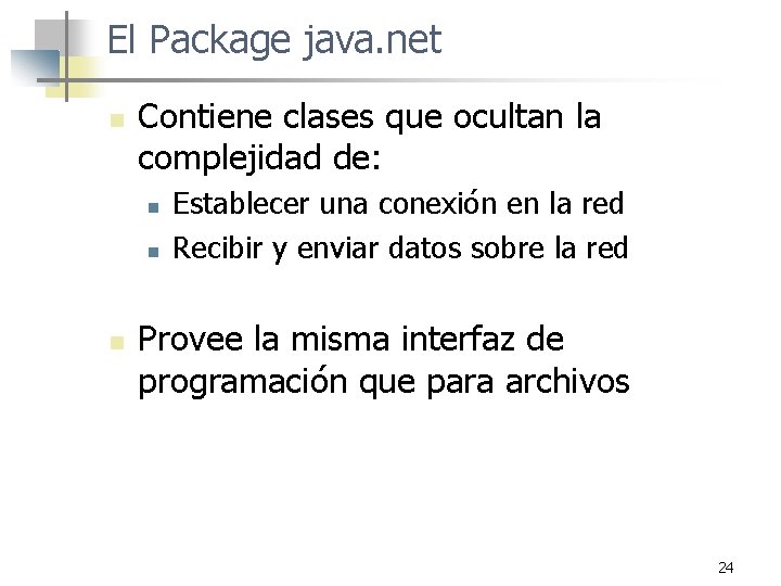 El Package java. net n Contiene clases que ocultan la complejidad de: n n