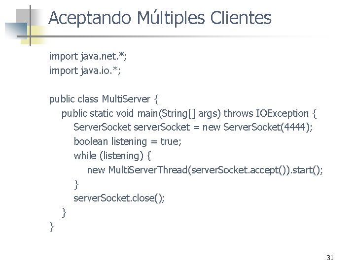 Aceptando Múltiples Clientes import java. net. *; import java. io. *; public class Multi.