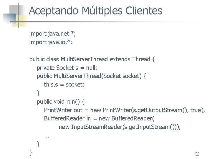 Aceptando Múltiples Clientes import java. net. *; import java. io. *; public class Multi.