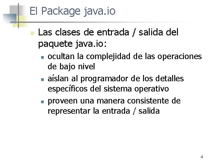 El Package java. io n Las clases de entrada / salida del paquete java.