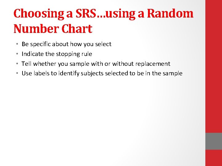 Choosing a SRS…using a Random Number Chart • • Be specific about how you