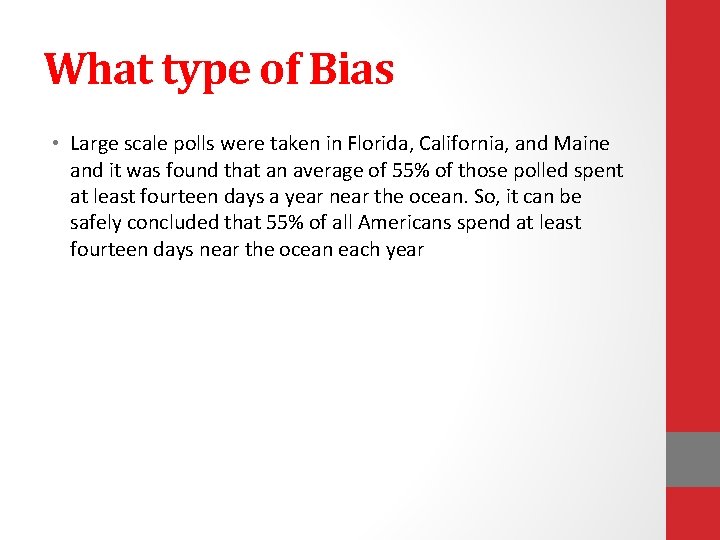 What type of Bias • Large scale polls were taken in Florida, California, and