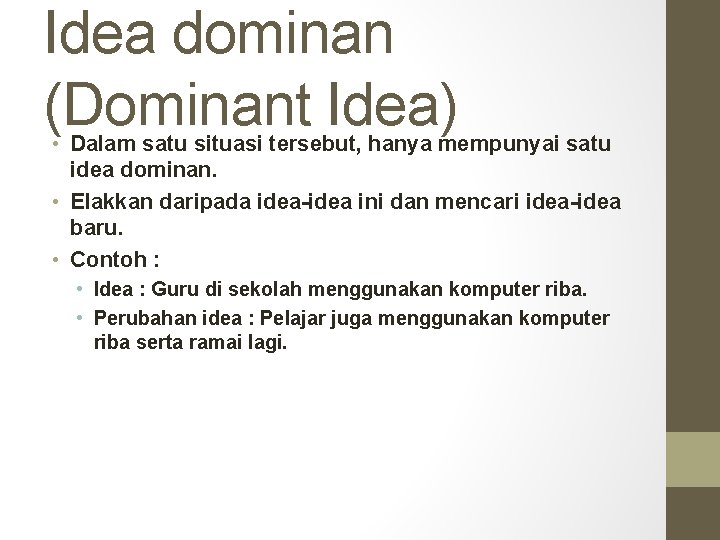 Idea dominan (Dominant Idea) • Dalam satu situasi tersebut, hanya mempunyai satu idea dominan.