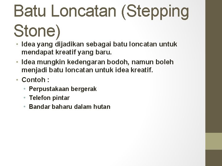 Batu Loncatan (Stepping Stone) • Idea yang dijadikan sebagai batu loncatan untuk mendapat kreatif