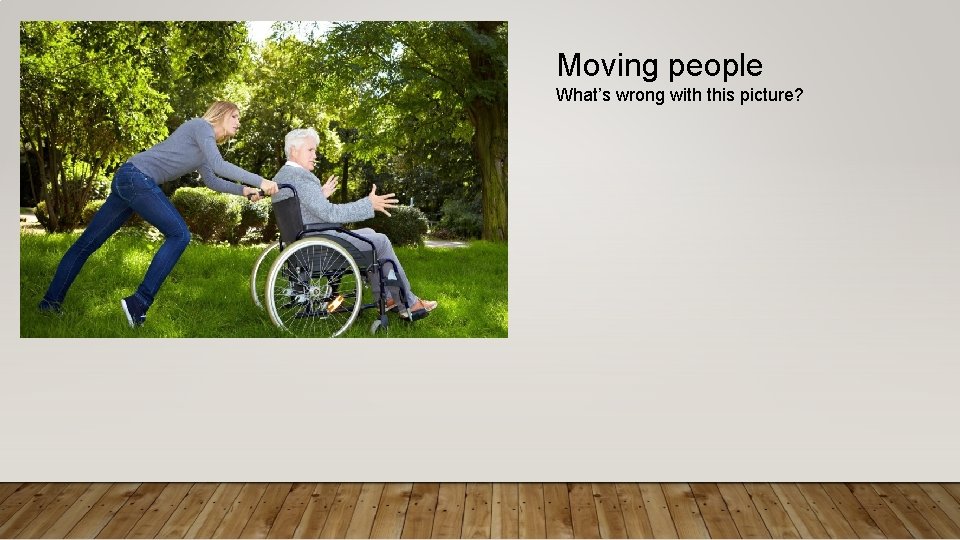 Moving people What’s wrong with this picture? MOVING PEOPLE 